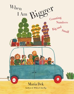 Book cover of 'When I Am Bigger' with a colorful illustration of a van and people, featuring the author's name Maria Dek.