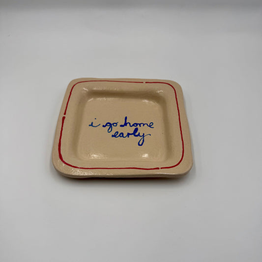 "I Go Home Early" Trinket Tray